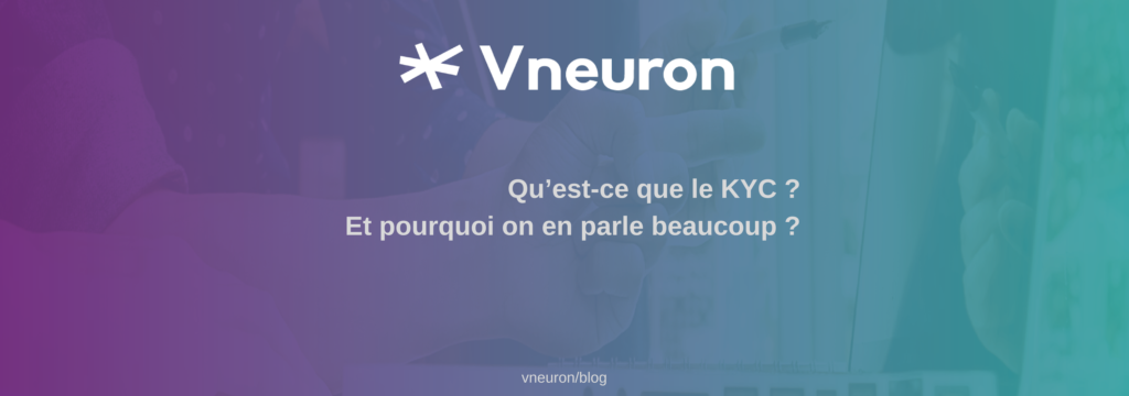 Qu’est-ce que le KYC ? Et pourquoi on en parle beaucoup ?