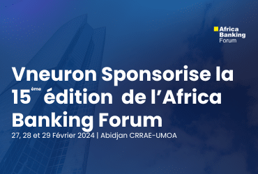 Vneuron Sponsor Gold de la 15éme édition de l’Africa Banking Forum